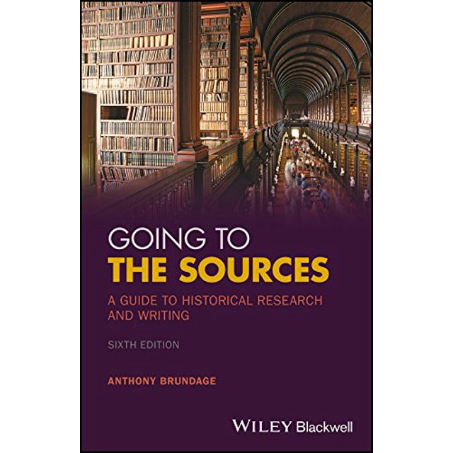 Going to the Sources: A Guide to Historical Research and Writing