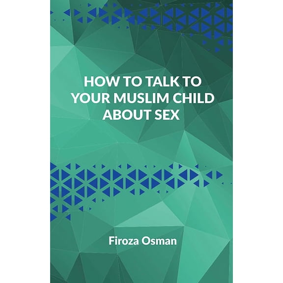 How to talk to your Muslim child about sex, (Paperback)
