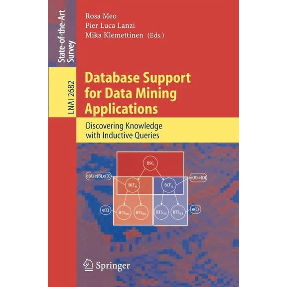 Database Support for Data Mining Applications: Discovering Knowledge with Inductive Queries, (Paperback)