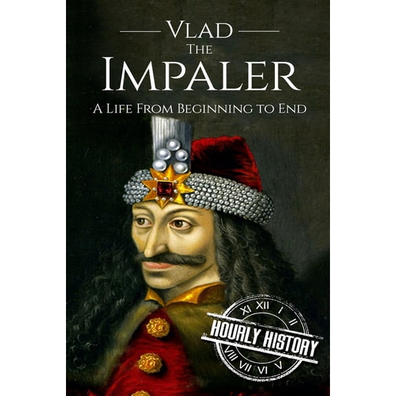 Medieval History Vlad the Impaler: A Life From Beginning to End, (Paperback)
