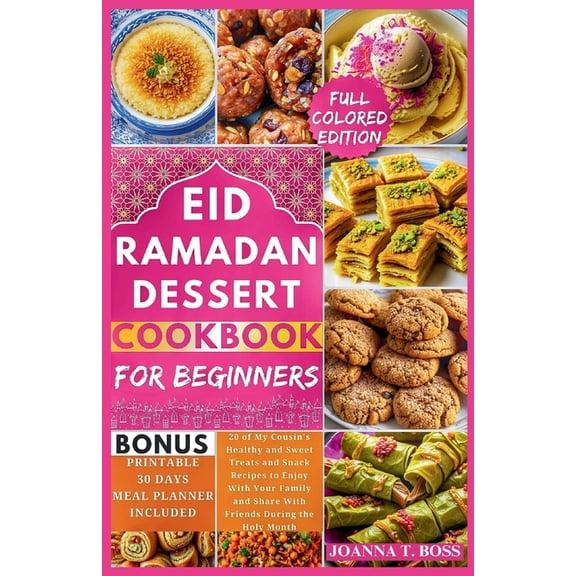 Healthy Ramadan Recipes for Iftar and Su Ramadan Dessert Cookbook: 20 of My Cousin's Healthy and Sweet Treats and Snack Recipes to Enjoy With Your Family and Sha, (Paperback)
