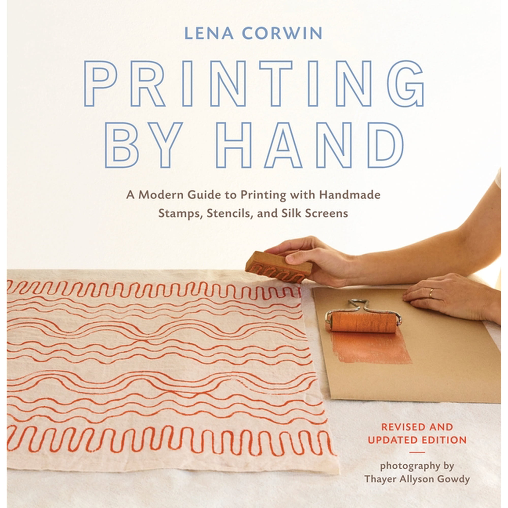 Printing by Hand: A Modern Guide to Printing with Handmade Stamps, Stencils, and Silk Screens, (Paperback)