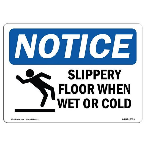 SignMission OS-NS-A-710-L-18339 Notice Slippery Floor When Wet or Cold OSHA Aluminum Sign