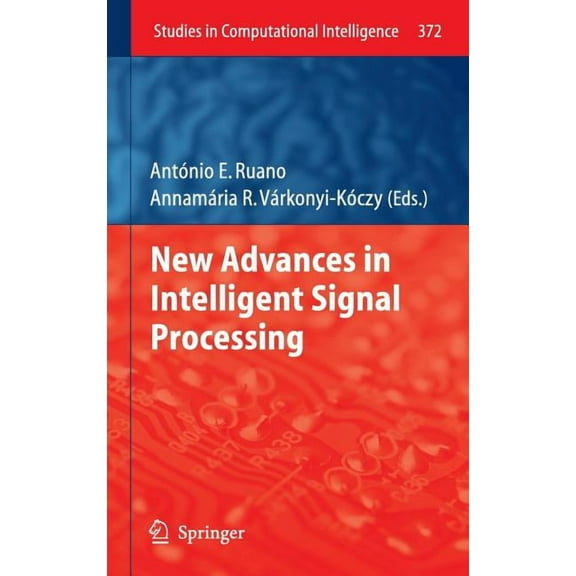 Studies in Computational Intelligence New Advances in Intelligent Signal Processing, Book 372, (Hardcover)