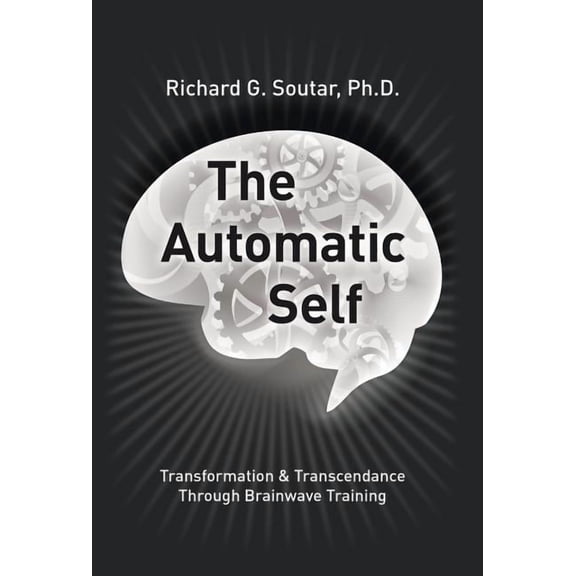 The Automatic Self : Transformation and Transcendence through Brain-Wave Training (Hardcover)