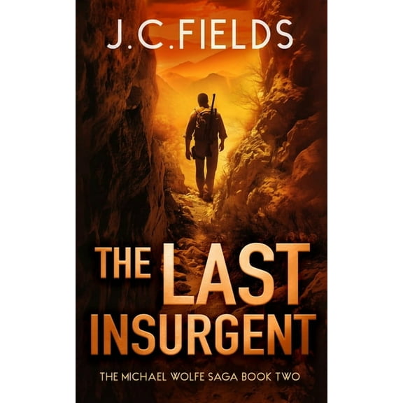 The Michael Wolfe Saga The Last Insurgent, Book 2, (Paperback)