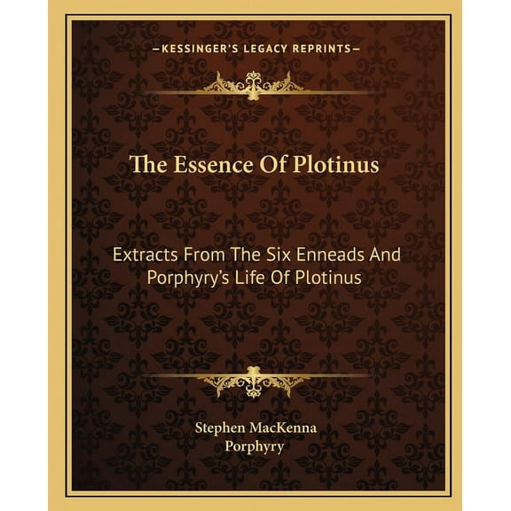The Essence Of Plotinus: Extracts From The Six Enneads And Porphyry's Life Of Plotinus, (Paperback)
