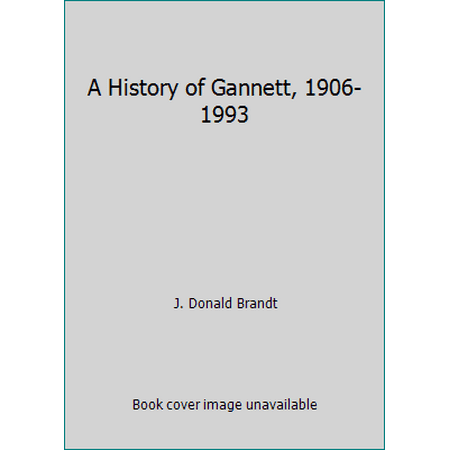 A History of Gannett, 1906-1993, Used [Hardcover]