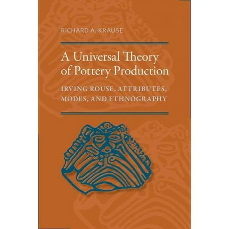 A Universal Theory of Pottery Production: Irving Rouse, Attributes, Modes, and Ethnography