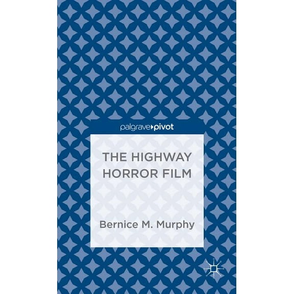 Palgrave Pivot The Highway Horror Film, (Hardcover)