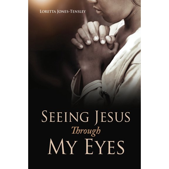 Seeing Jesus Through My Eyes, (Paperback)