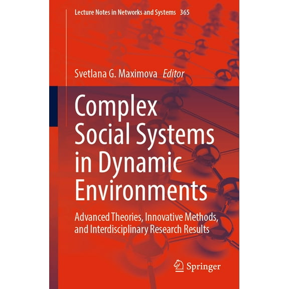 Lecture Notes in Networks and Systems Complex Social Systems in Dynamic Environments: Advanced Theories, Innovative Methods, and Interdisciplinary Research Re, Book 365, (Paperback)