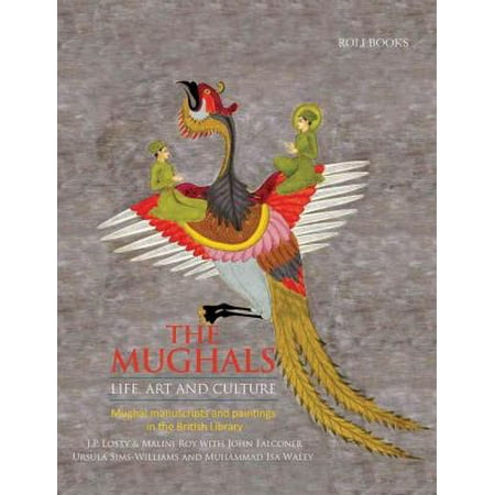 The Mughals: Life, Art and Culture: Mughal manuscripts and paintings in the British Library