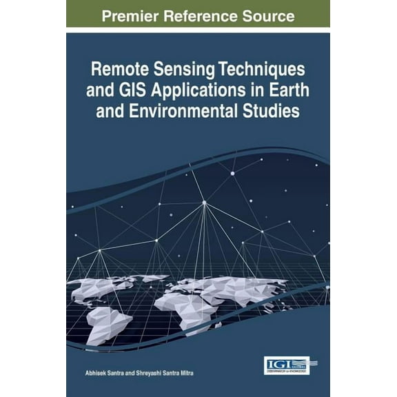Remote Sensing Techniques and GIS Applications in Earth and Environmental Studies (Hardcover)