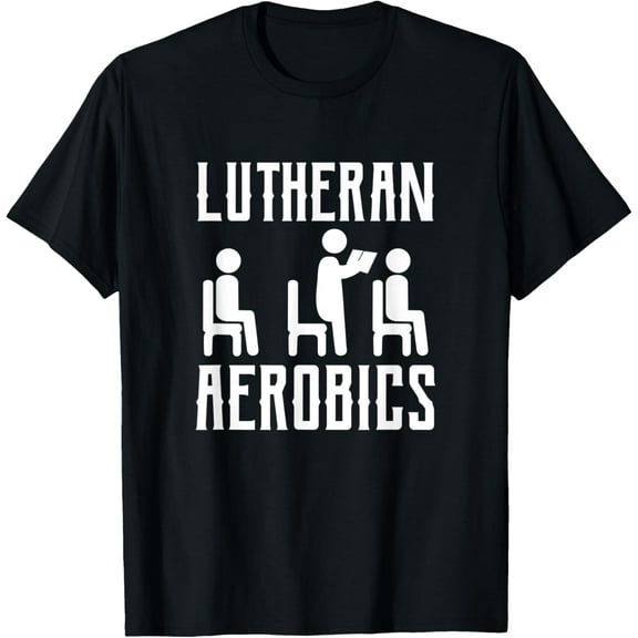 Lutheran Aerobics Funny Creative Graphic T-Shirt