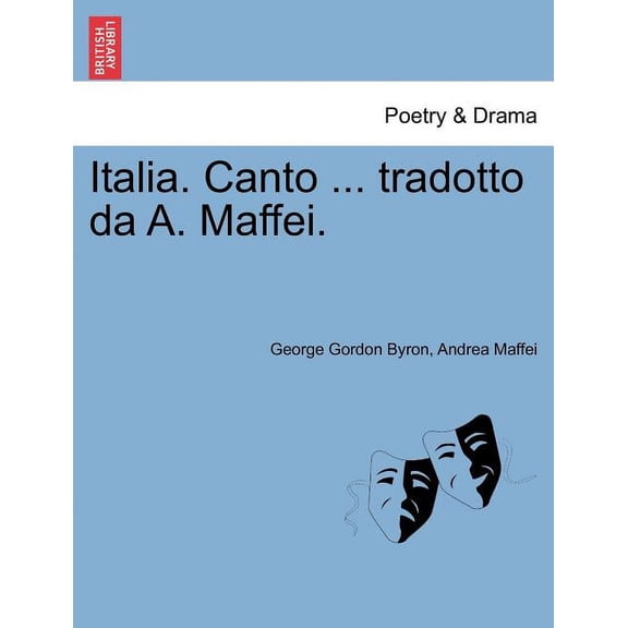 Italia. Canto ... Tradotto Da A. Maffei. (Paperback)