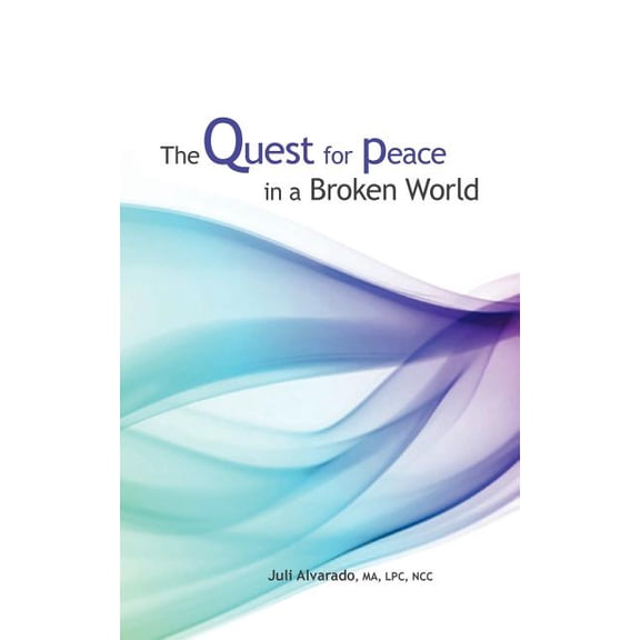 The Quest For Peace in a Broken World (Paperback)