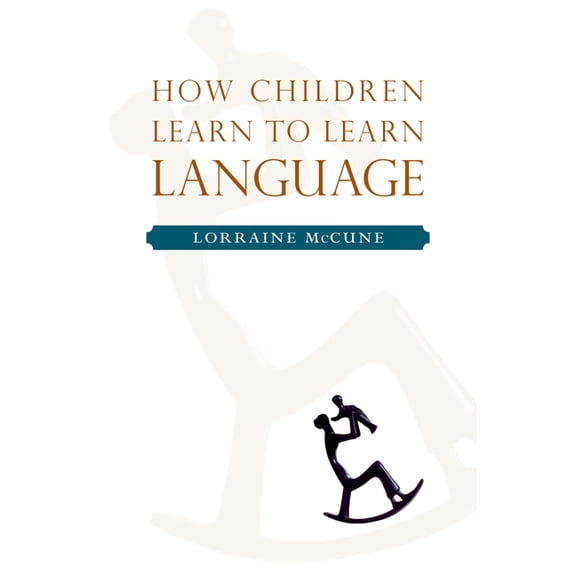 How Children Learn to Learn Language, (Hardcover)