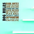 thumbnail image 1 of Custom Wall Decal Vinyl : Dogs Rules Bark Softly Chase My Tail Lick Often Ask To Go Outside No Jumping Be Loyal 20 X 40, 1 of 1