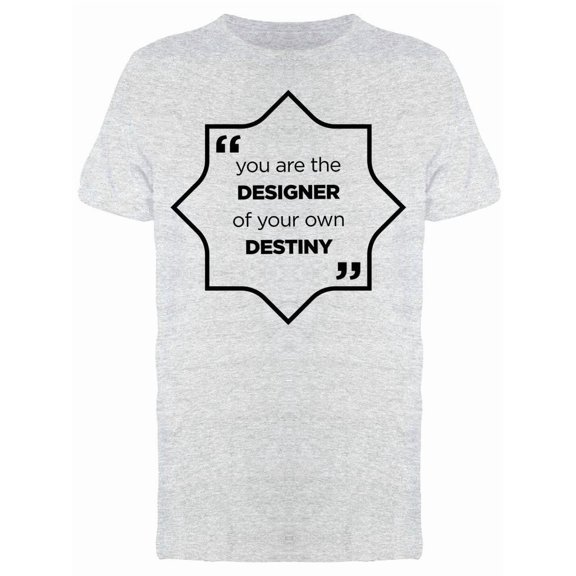 Designer Of Your Destiny T-Shirt Men -Image by Shutterstock, Male Small