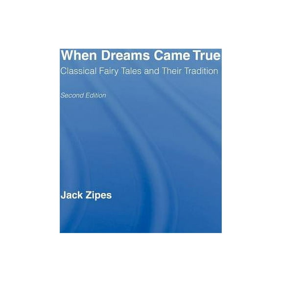 When Dreams Came True: Classical Fairy Tales and Their Tradition, (Hardcover)