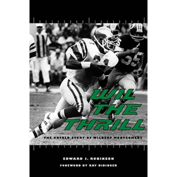 Sport in the American West Wil the Thrill: The Untold Story of Wilbert Montgomery, (Hardcover)