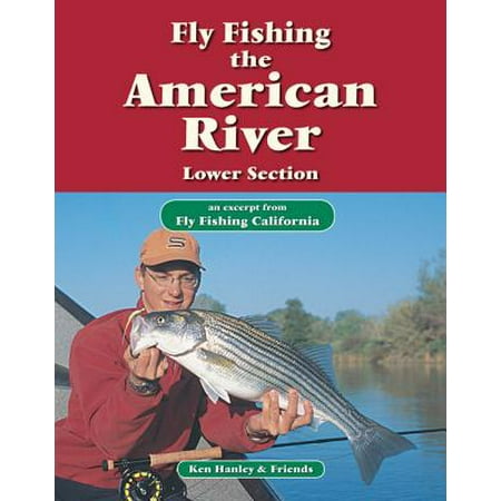Fly Fishing the American River, Lower Section -
