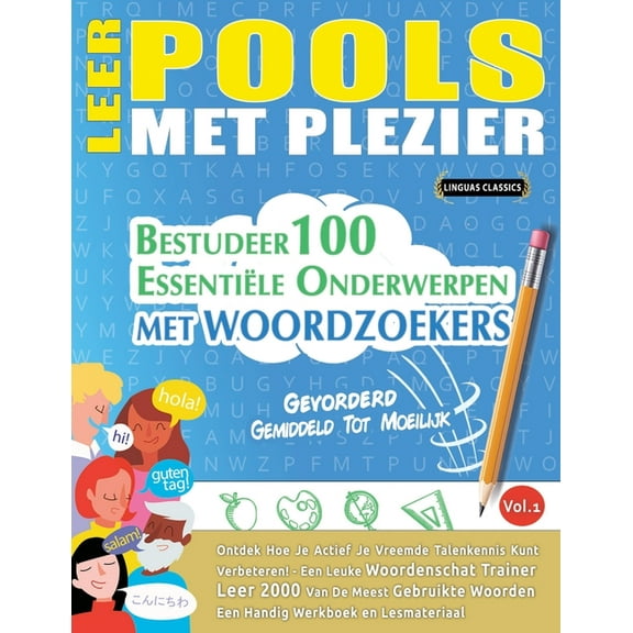 Leer Pools Met Plezier - Gevorderd: Gemiddeld Tot Moeilijk - Bestudeer 100 EssentiÃ«le Onderwerpen Met Woordzoekers - Vol, (Paperback)