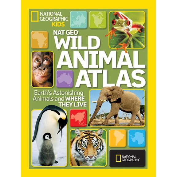 Nat Geo Wild Animal Atlas : Earth's Astonishing Animals and Where They Live (Hardcover)