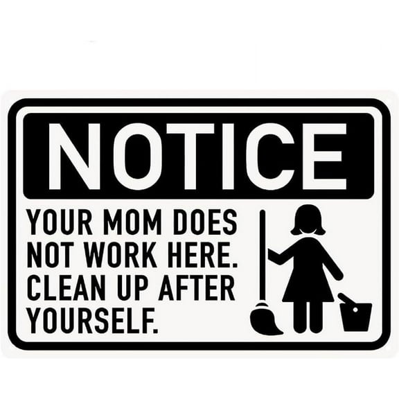 Notice Your Mom Does Not Work Here Clean Up After Yourself Signs Metal Tin Sign, Warning Poster for Home Office Bar Hotel Wall Decor Plaque Sign 12x8 Inch