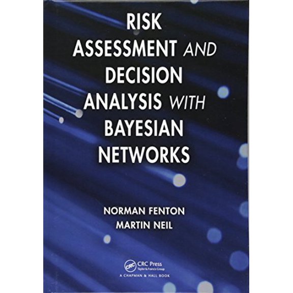 Pre-Owned Risk Assessment and Decision Analysis with Bayesian Networks (Hardcover) 1439809100 9781439809105