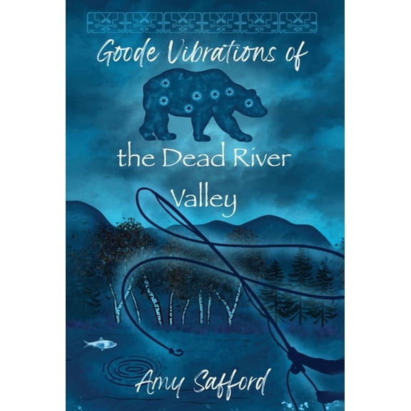 Goode Vibrations of the Dead River Valley, (Hardcover)