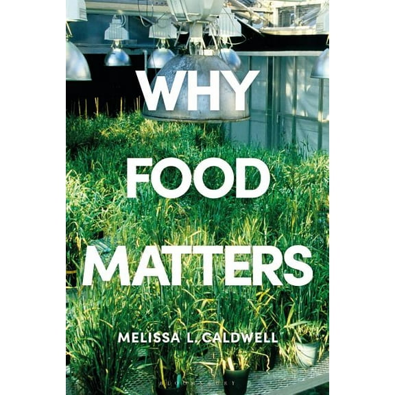 Why Food Matters: Critical Debates in Food Studies, (Hardcover)