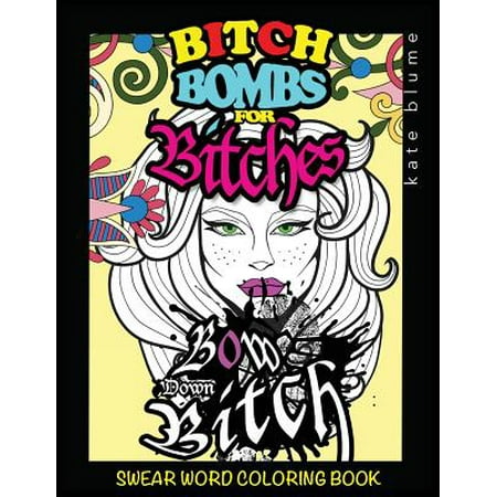Swear Word Coloring Book : Bitch-Bombs for