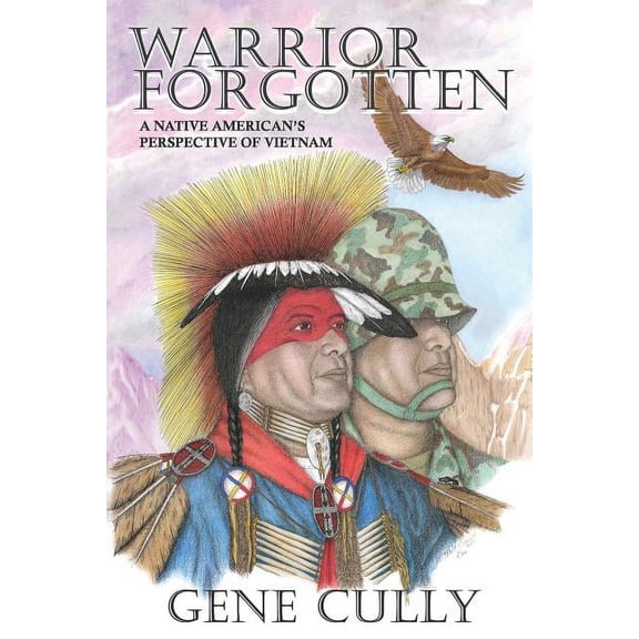 Warrior Forgotten: A Native American's Perspective of Vietnam, (Paperback)