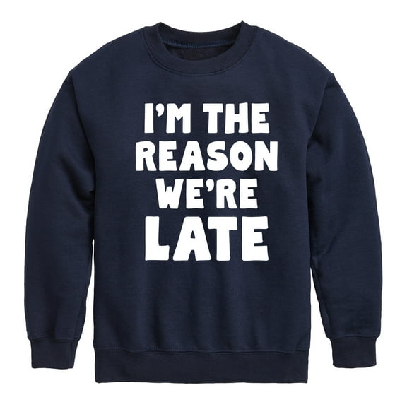 Instant Message - I'm The Reason Were Late - Toddler & Youth Crewneck Fleece Sweatshirt
