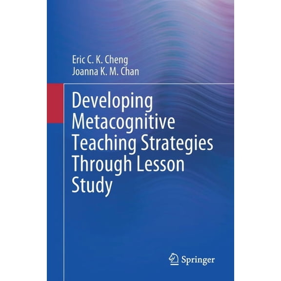 Developing Metacognitive Teaching Strategies Through Lesson Study, (Paperback)