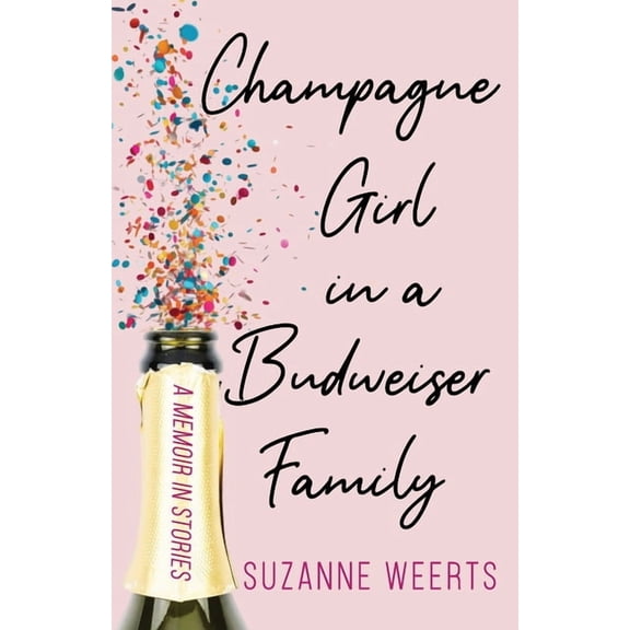 Champagne Girl in a Budweiser Family: A Memoir in Stories, (Paperback)
