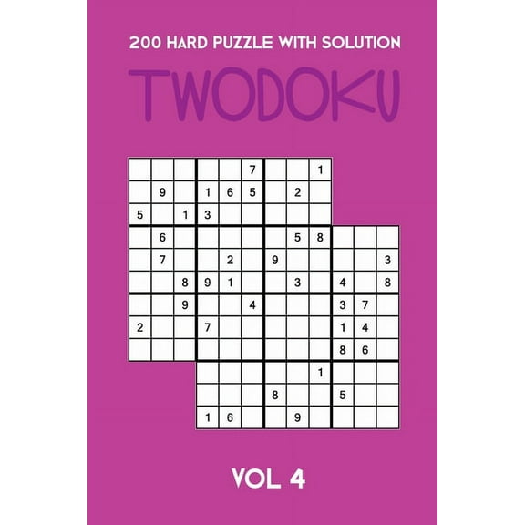 200 Hard Puzzle With Solution Twodoku Vol 4: Two overlapping Sudoku, puzzle booklet, 2 puzzles per page (Paperback)