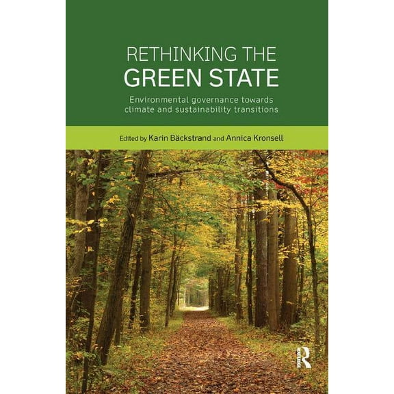 Routledge Studies in Sustainability Rethinking the Green State: Environmental governance towards climate and sustainability transitions, (Paperback)