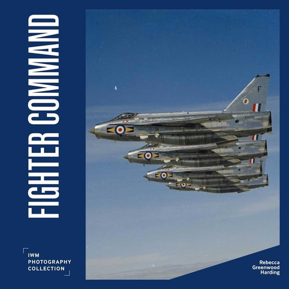 Fighter Command: Iwm Photography Collection, (Hardcover)