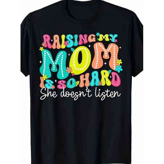 Funny Groovy Floral Raising My Mom Is So Hard Quote Women Short Sleeve Graphic T-Shirt