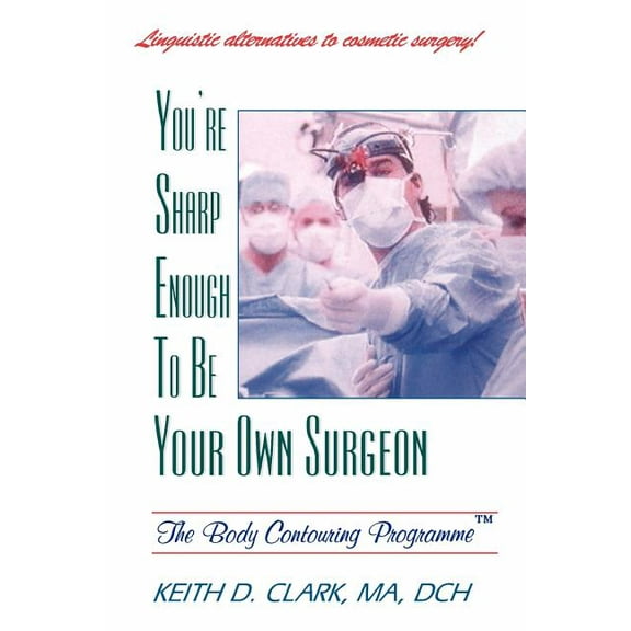 You're Sharp Enough to Be Your Own Surgeon, (Paperback)