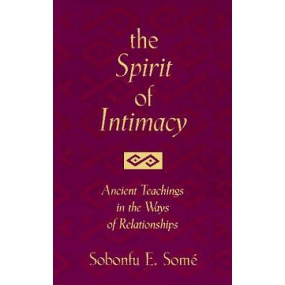 Pre-Owned The Spirit of Intimacy: Ancient Teachings in the Ways of Relationships (Paperback) 0965377423 9780965377423