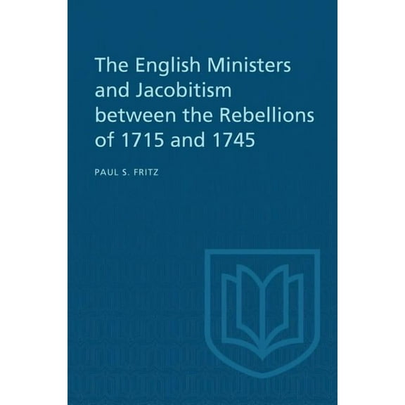 Heritage The English Ministers and Jacobitism Between the Rebellions of 1715 and 1745, (Paperback)