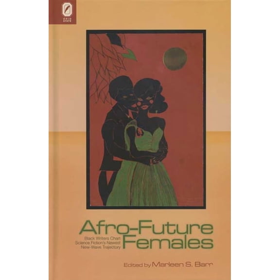 Afro-Future Females: Black Writers Chart Science Fiction's Newest New-Wave Trajectory, (Paperback)