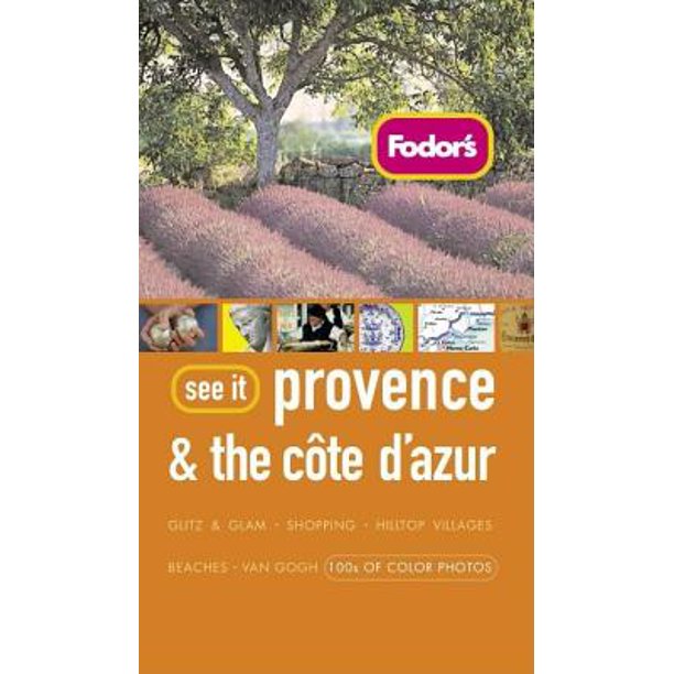 Fodor S See It Provence The Cote D Azur Fodor S See It Provence And The Cote D Azur 2nd Edition Edition 2 Paperback Walmart Com Walmart Com