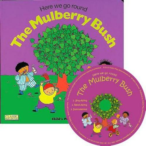HERE WE GO ROUND THE MULBERRY BUSH