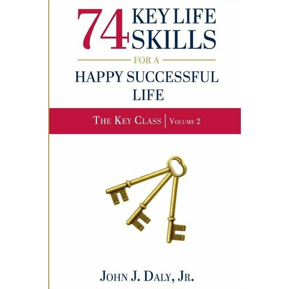 The Key Class: 74 Life Skills for a Happy, Successful Life (Paperback)
