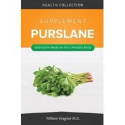 The Purslane Supplement: Alternative Medicine for a Healthy Body